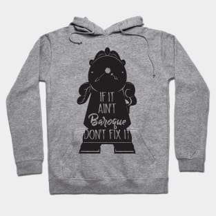 If It Ain't BAROQUE Don't Fix It Hoodie